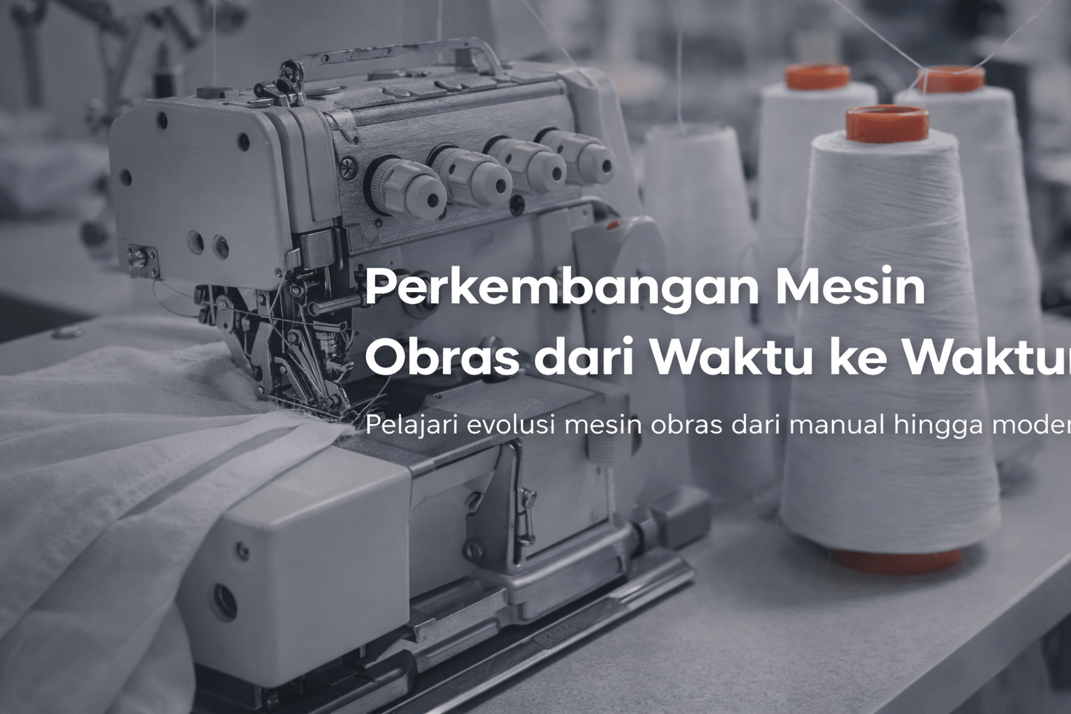 Perkembangan Mesin Obras dari Waktu ke Waktu